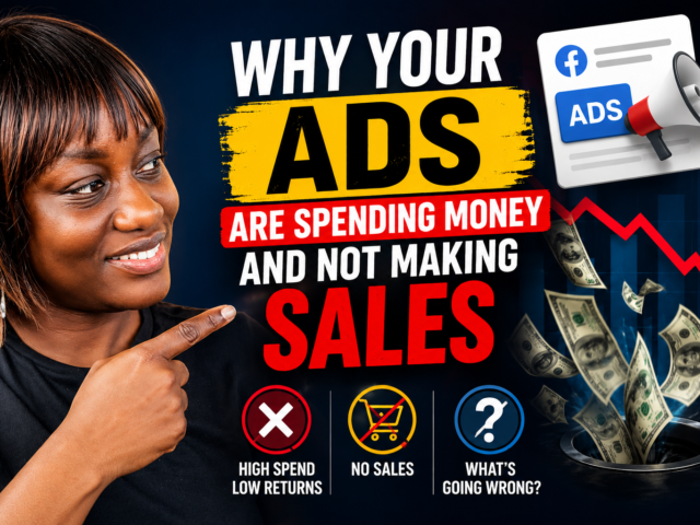 Why Your Ads Are Spending Money But Not Generating Sales:( And How to Fix it)